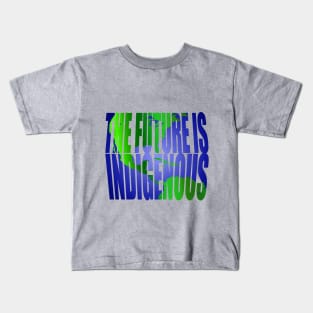 The Future Is Indigenous Kids T-Shirt